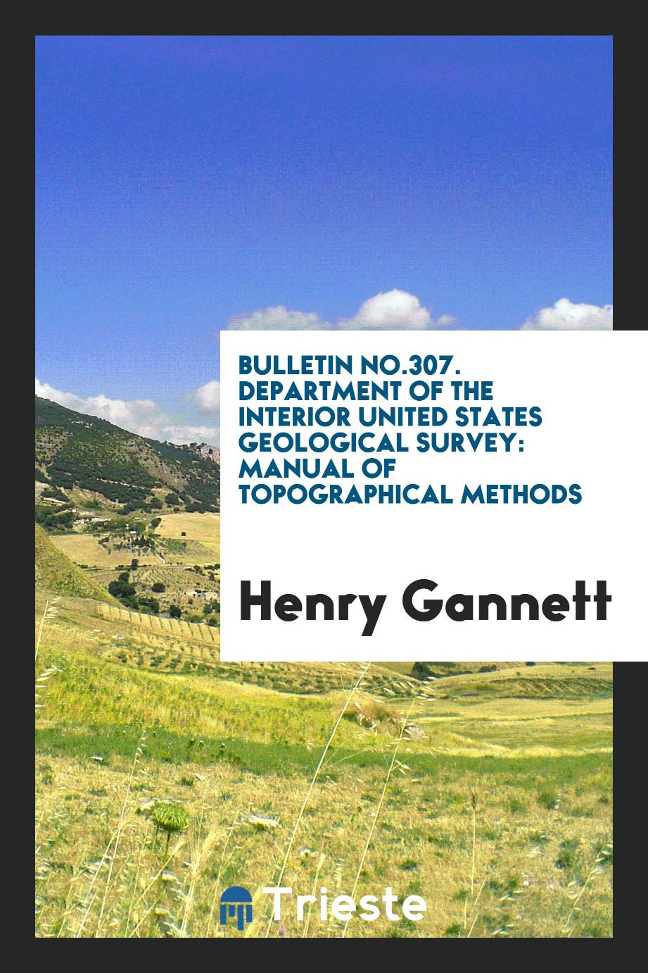 Bulletin No.307. Department of the Interior United States Geological Survey: Manual of Topographical Methods
