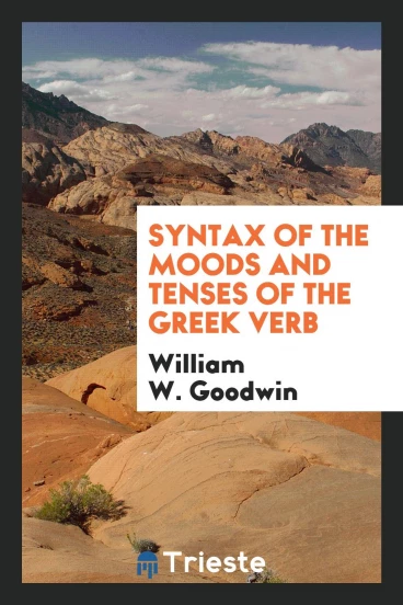 Syntax of the Moods and Tenses of the Greek Verb