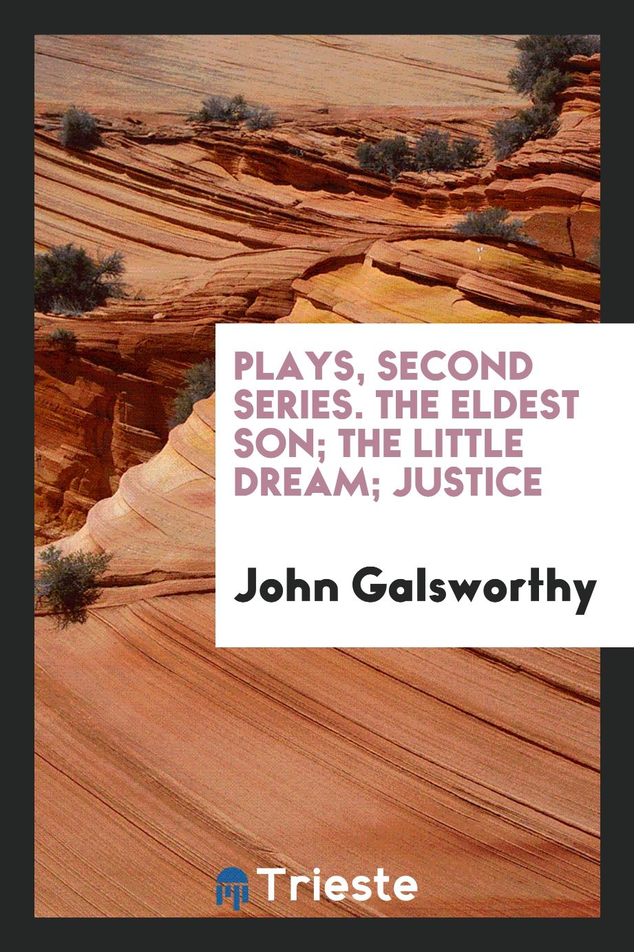 Plays, second series. The eldest son; The little dream; Justice