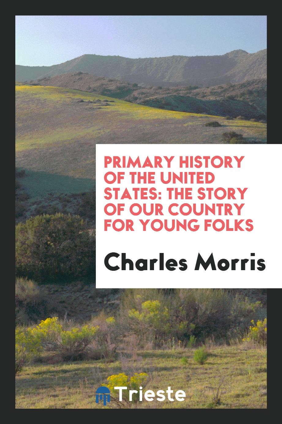 Primary History of the United States: The Story of Our Country for Young Folks
