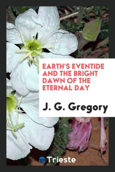 Earth's Eventide and the Bright Dawn of the Eternal Day