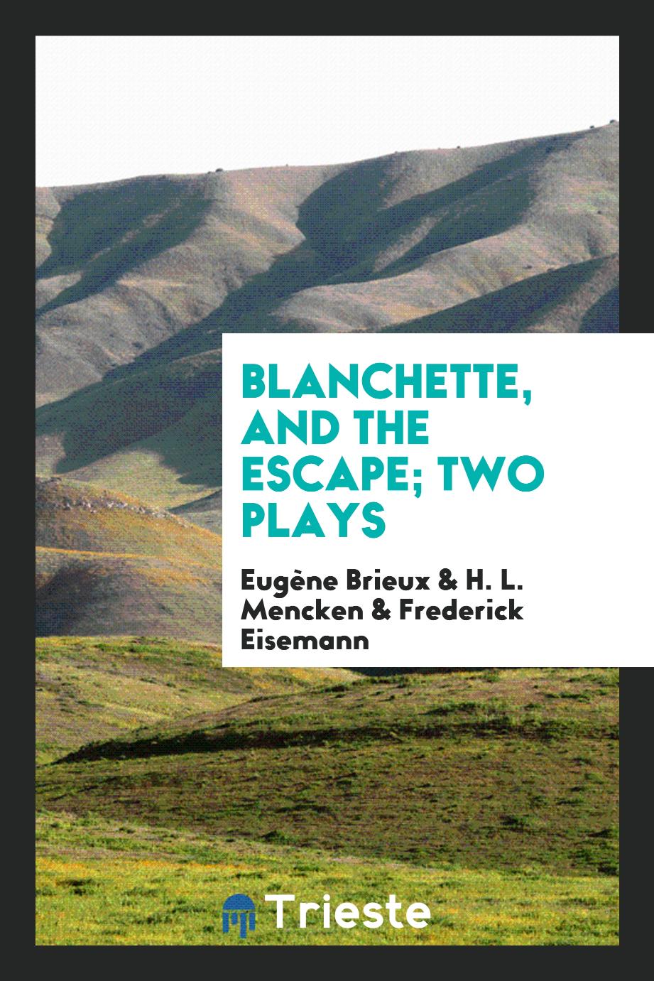 Blanchette, and The escape; two plays