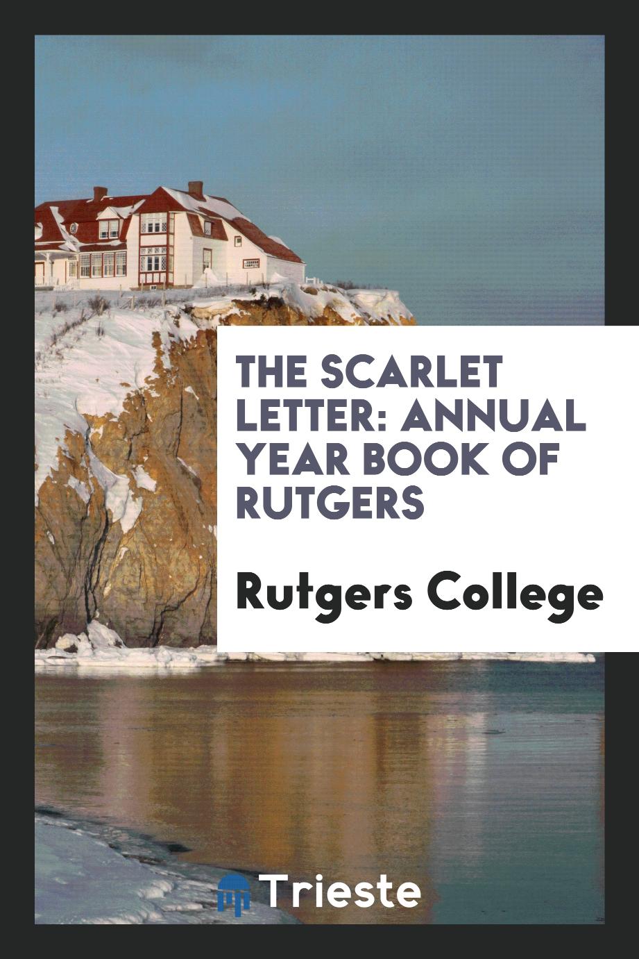The Scarlet letter: Annual Year Book of Rutgers