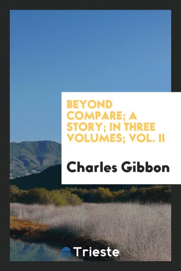 Beyond compare; a story; in three volumes; vol. II