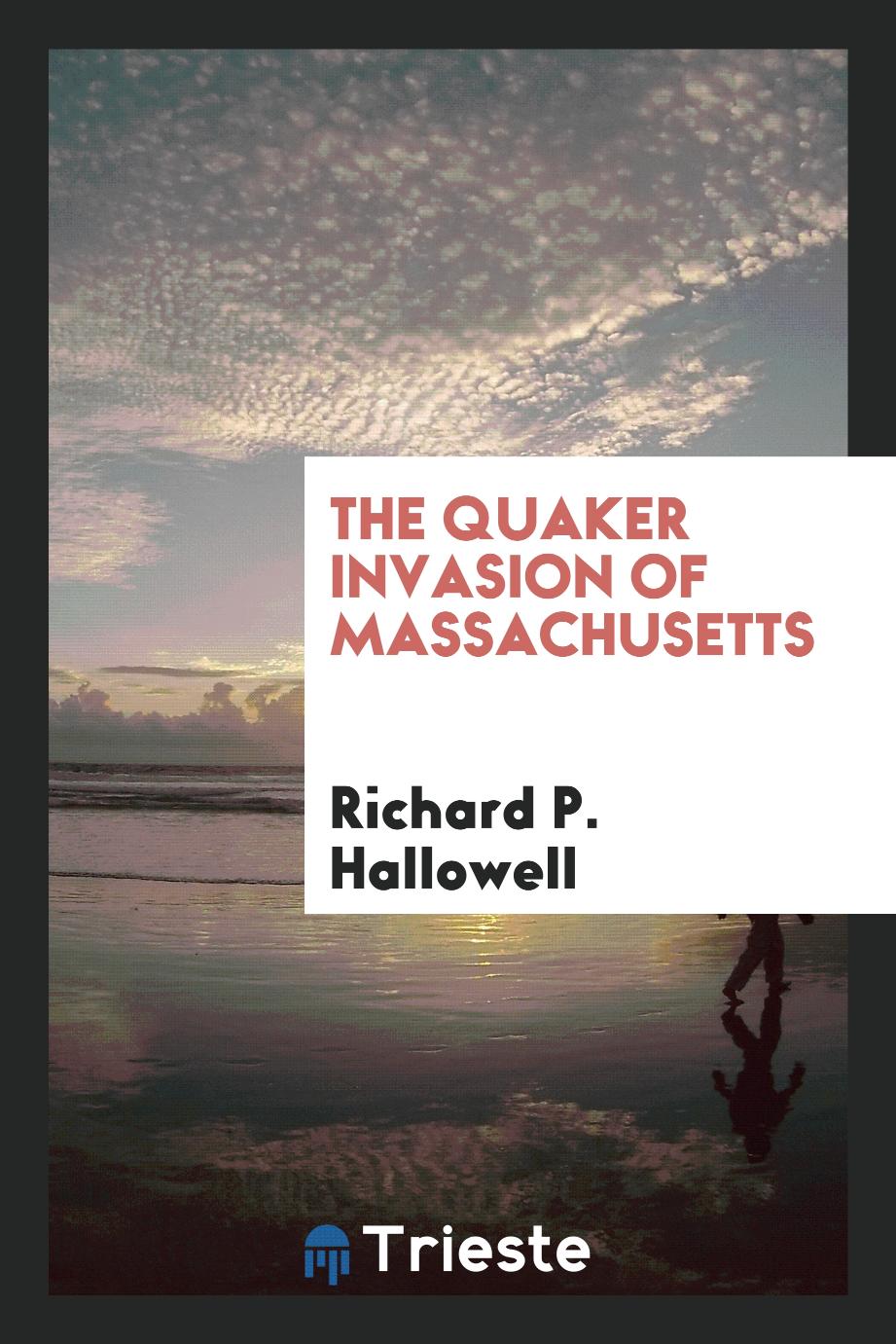 The Quaker invasion of Massachusetts