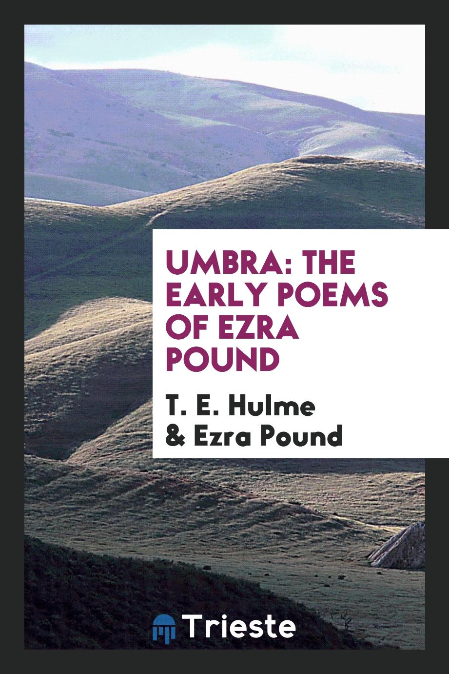 Umbra: the early poems of Ezra Pound