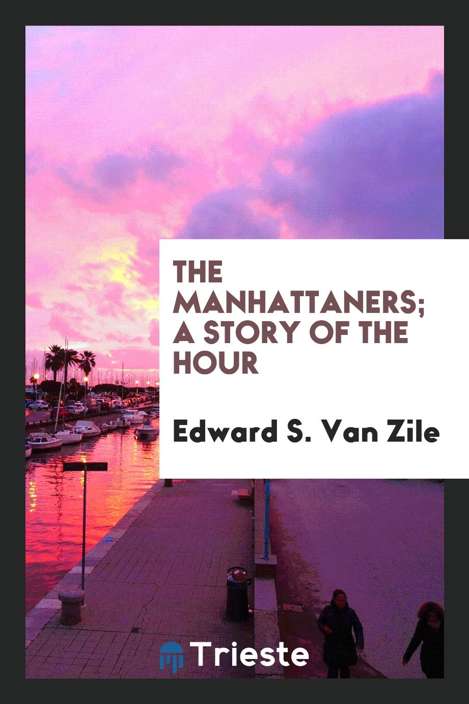 The Manhattaners; a story of the hour