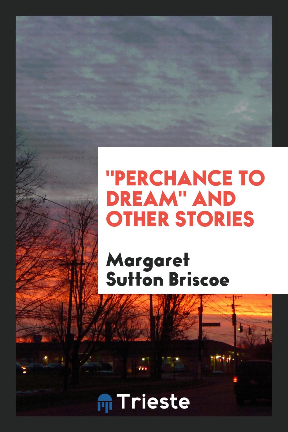 "Perchance to dream" and other stories