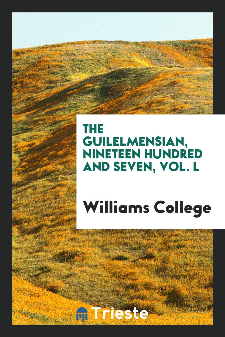 The Guilelmensian, Nineteen Hundred and Seven, Vol. L