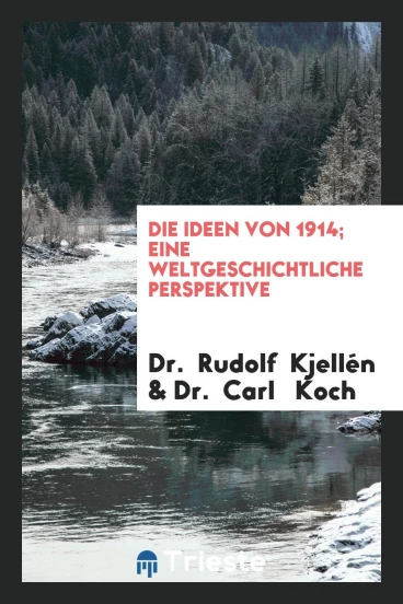 Die Ideen von 1914; Eine Weltgeschichtliche Perspektive