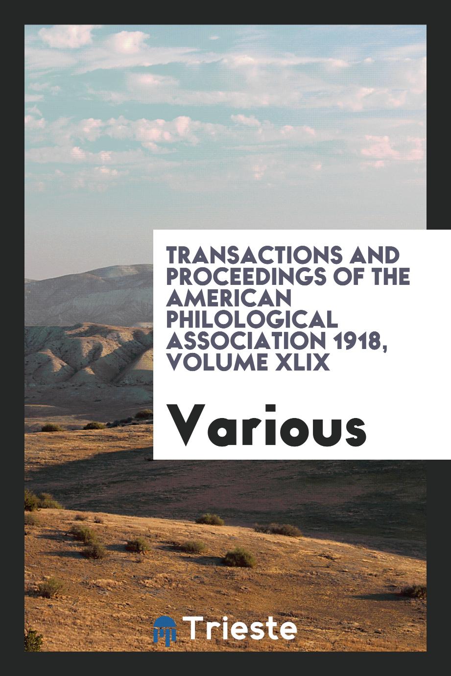 Transactions and proceedings of the American Philological Association 1918, Volume XLIX