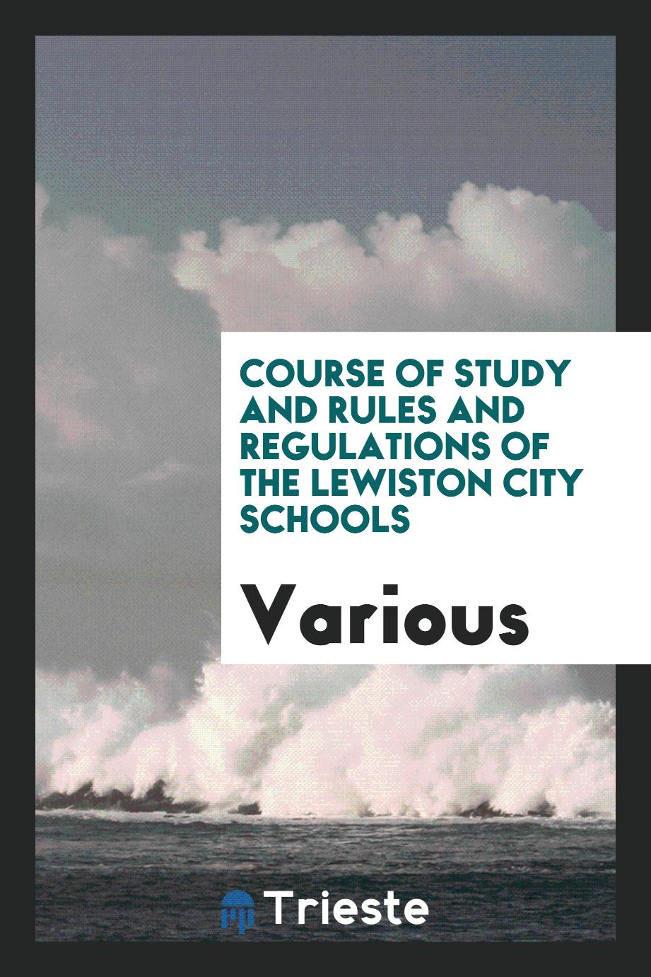 Course of study and rules and regulations of the Lewiston city schools