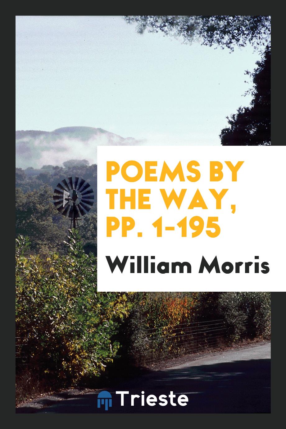 Poems by the Way, pp. 1-195