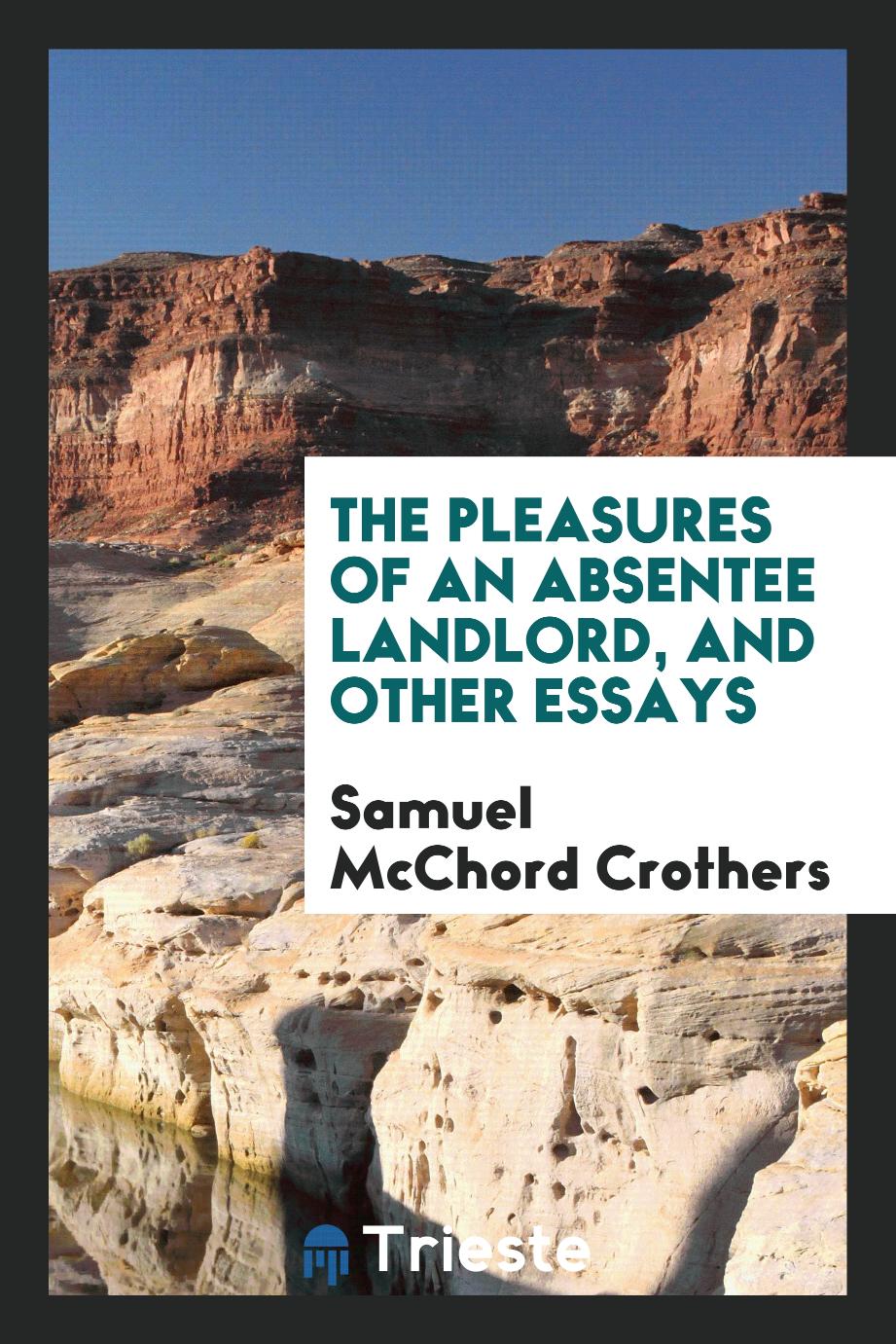 The pleasures of an absentee landlord, and other essays