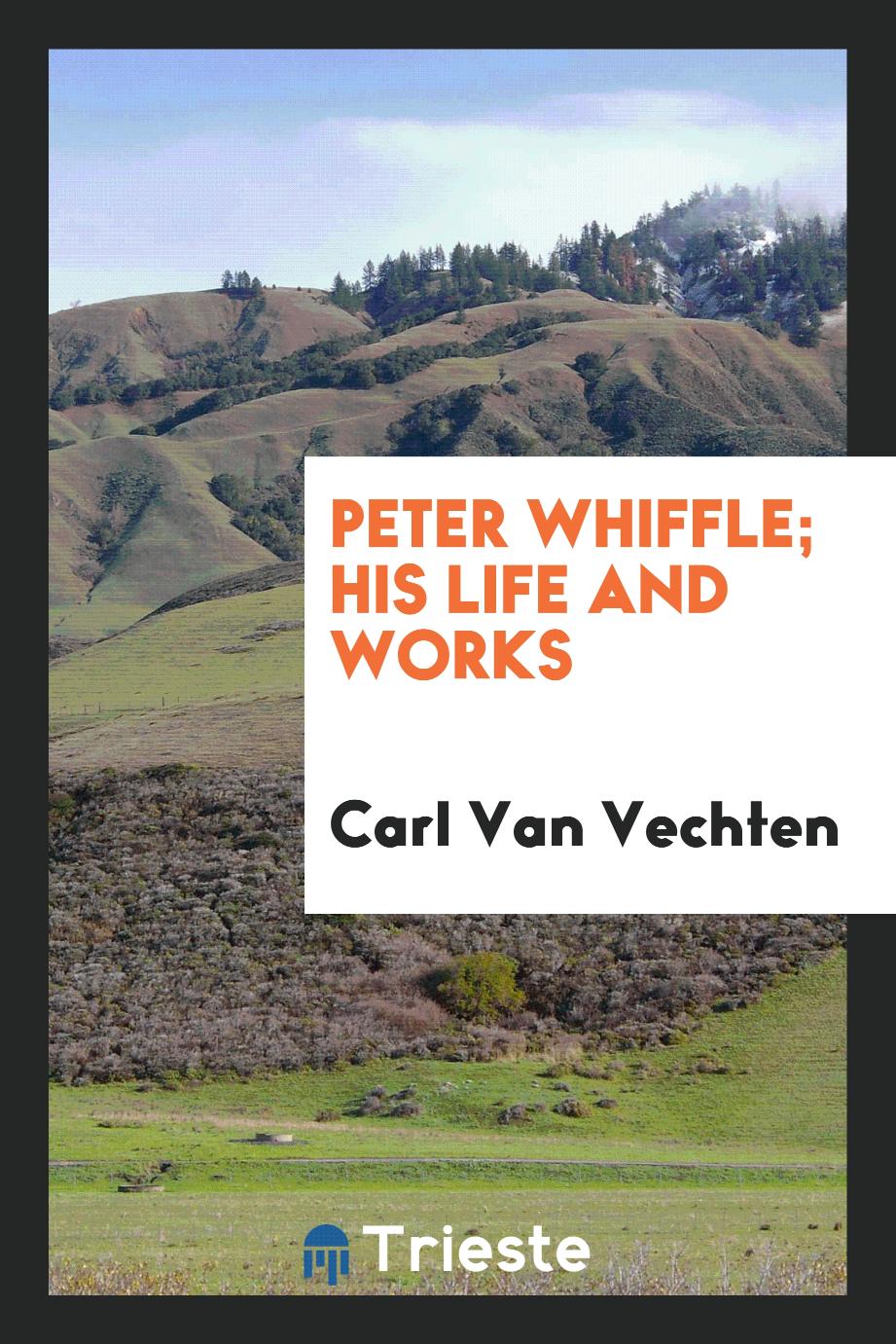 Peter Whiffle; his life and works
