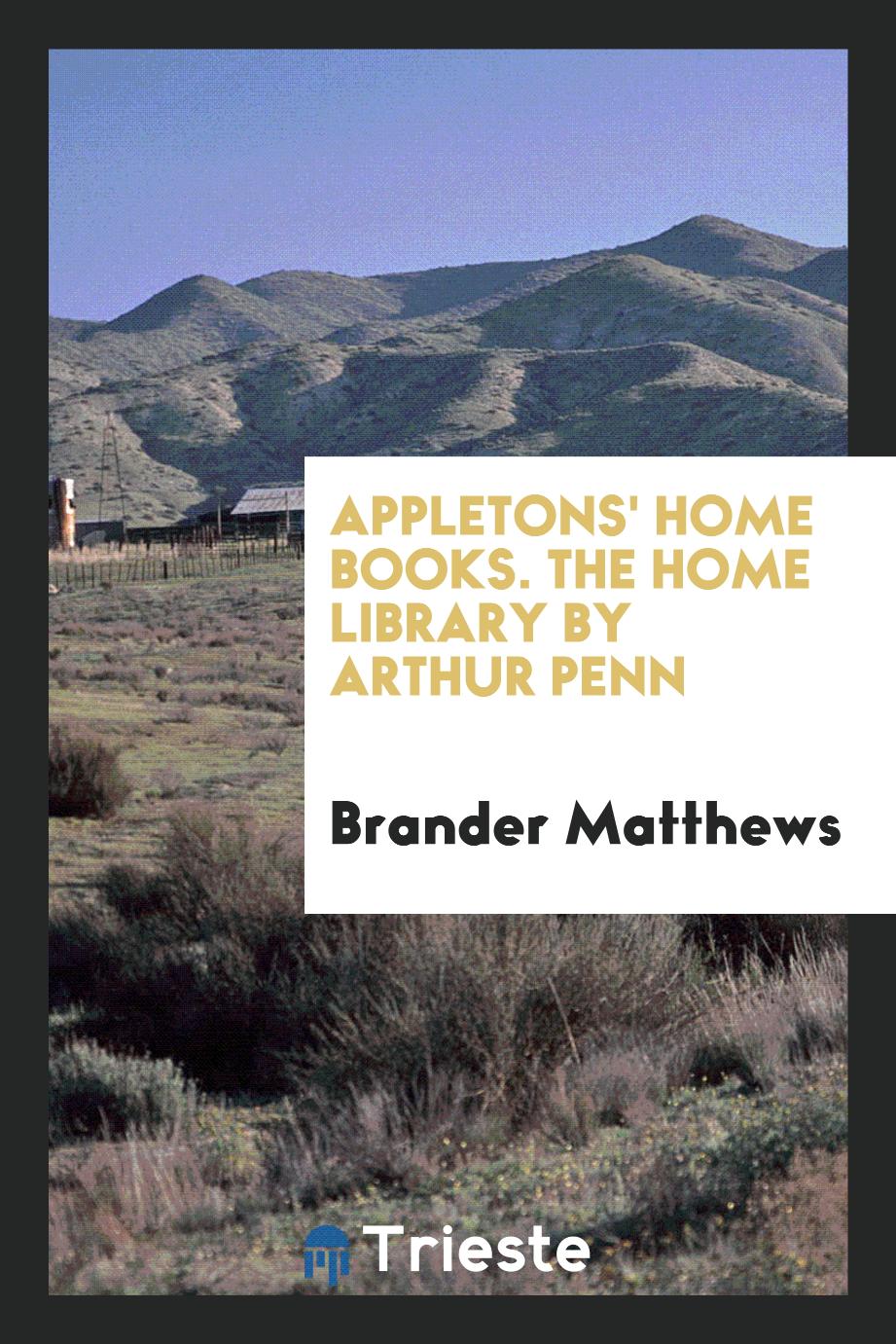 Appletons' Home Books. The Home Library by Arthur Penn