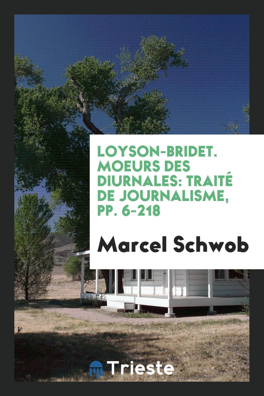 Loyson-Bridet. Moeurs des Diurnales: Traité de Journalisme, pp. 6-218