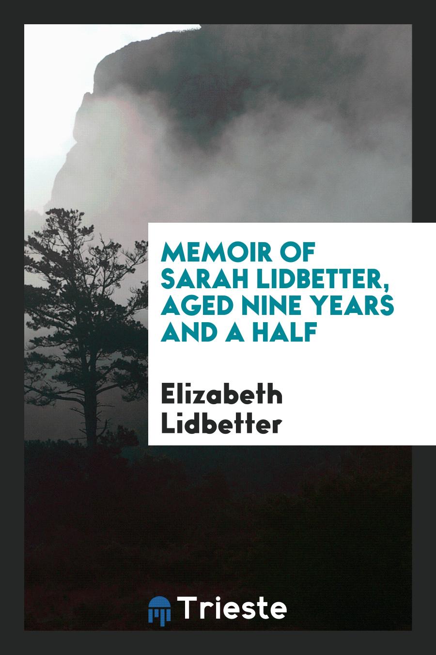 Memoir of Sarah Lidbetter, Aged Nine Years and a Half