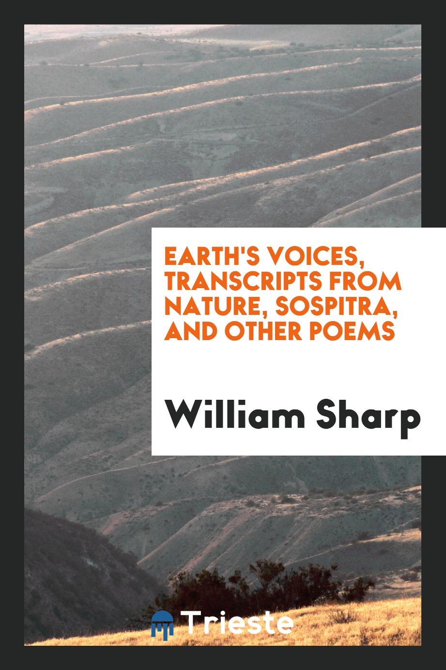Earth's Voices, Transcripts from Nature, Sospitra, and Other Poems