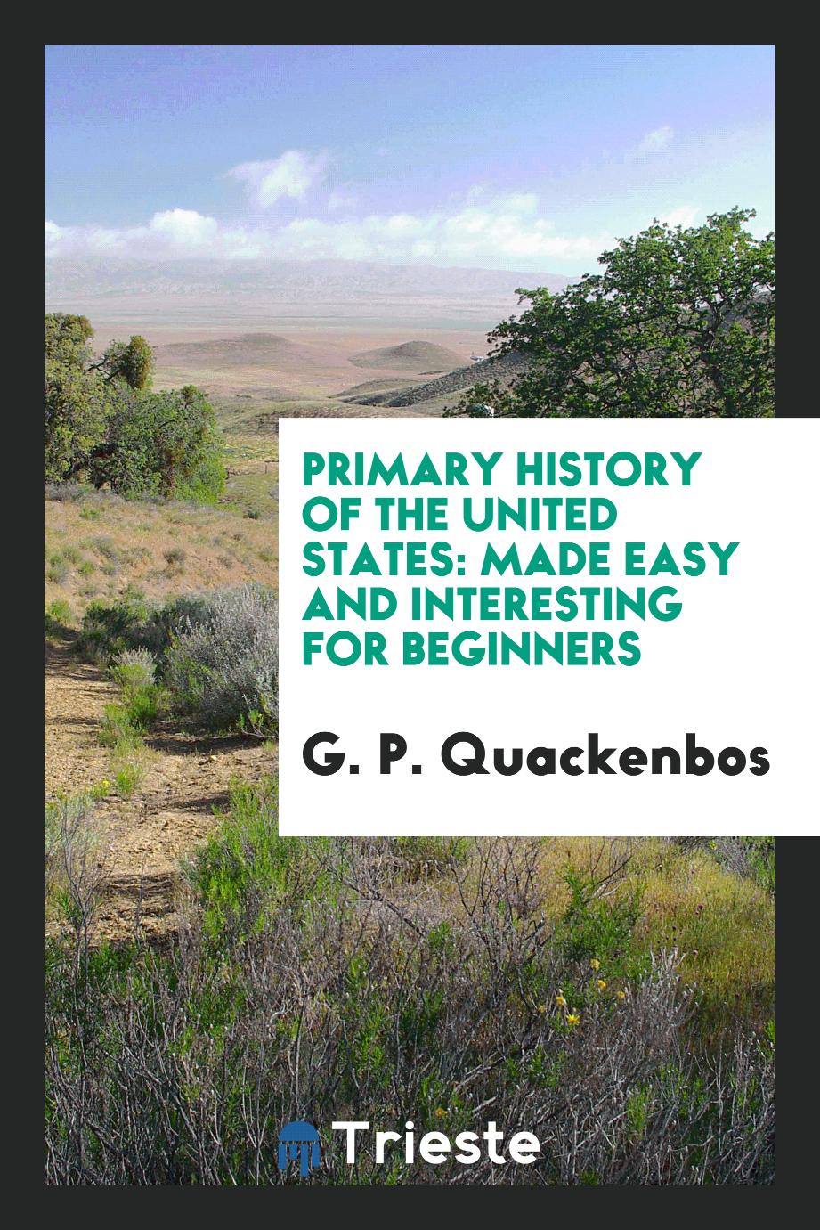 Primary History of the United States: Made Easy and Interesting for Beginners