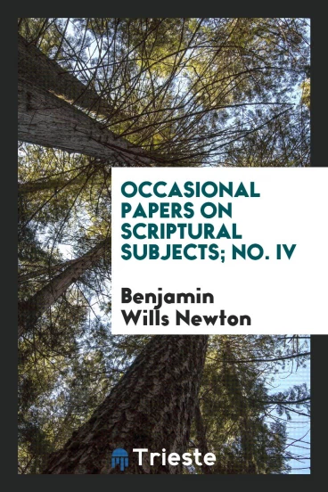 Occasional papers on scriptural subjects; No. IV
