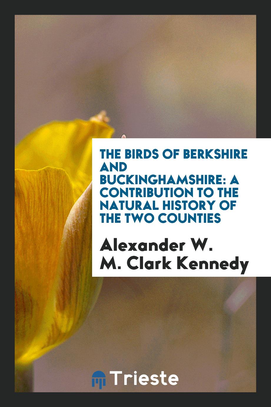The birds of Berkshire and Buckinghamshire: a contribution to the natural history of the two counties