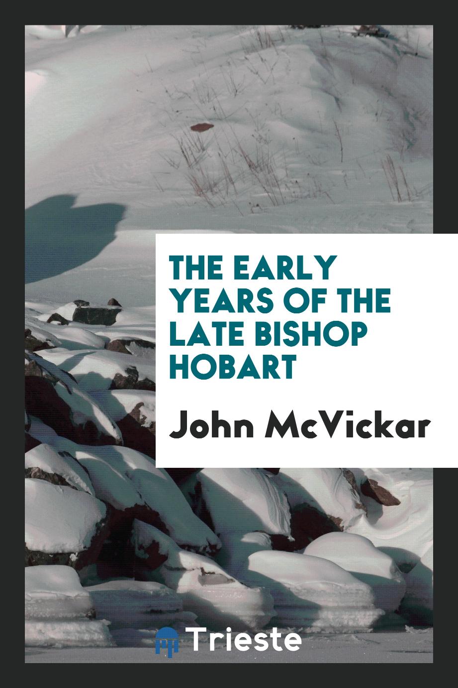 The early years of the late Bishop Hobart