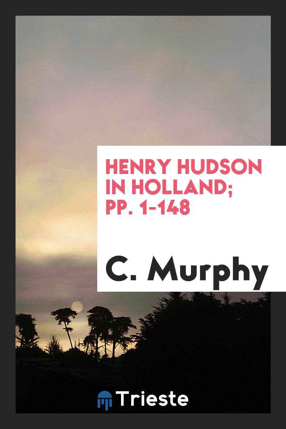 Henry Hudson in Holland; pp. 1-148