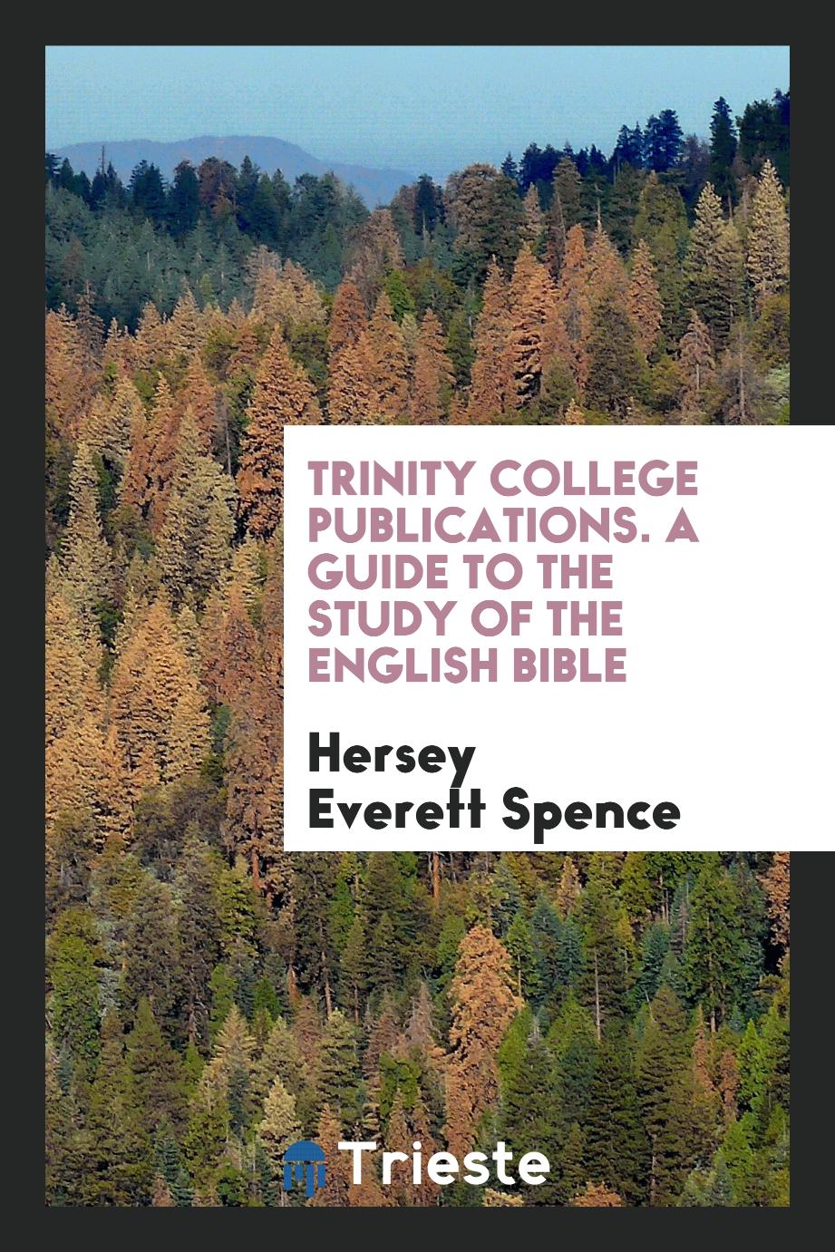 Trinity College Publications. A Guide to the Study of the English Bible