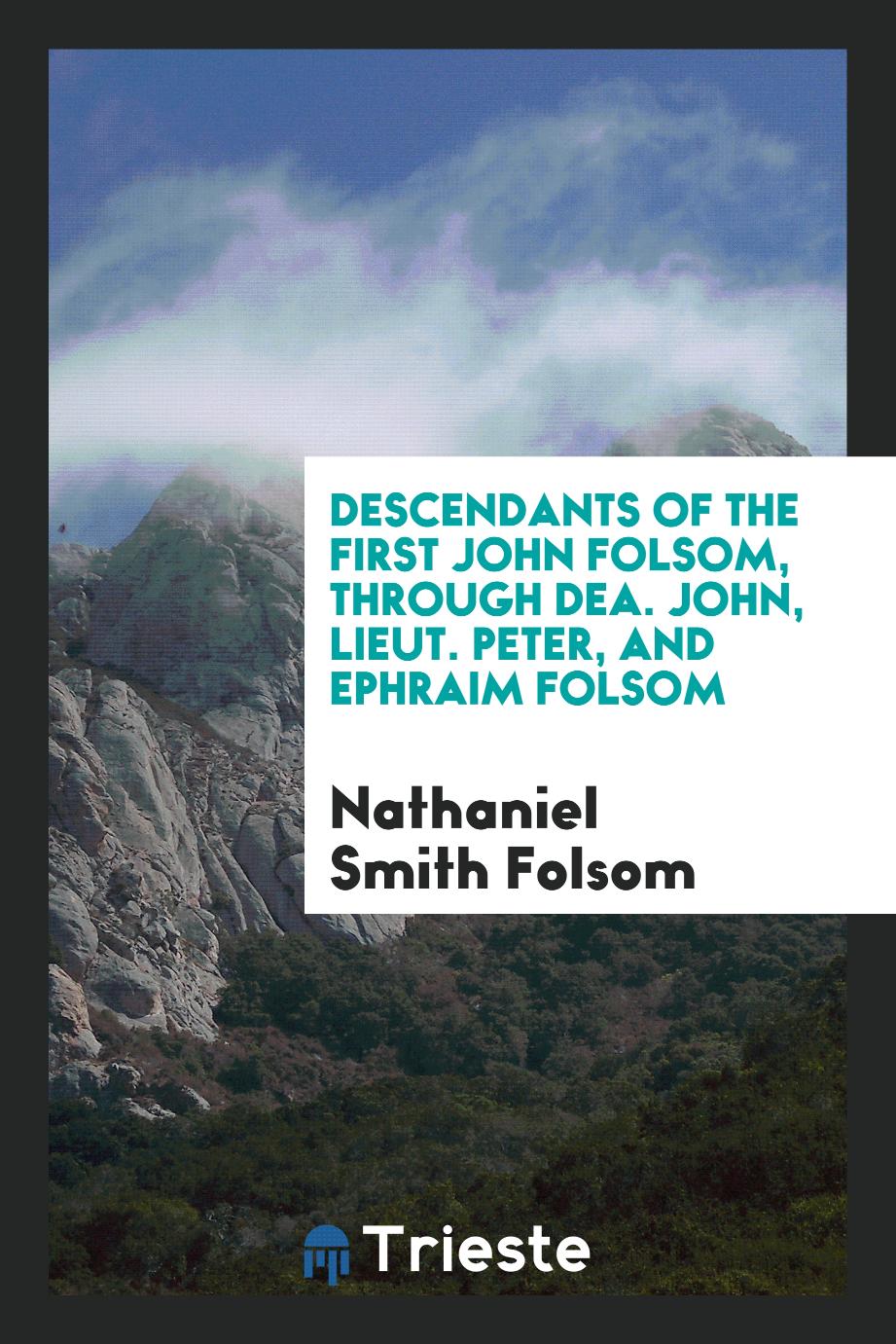 Nathaniel Smith Folsom - Descendants of the First John Folsom, Through Dea. John, Lieut. Peter, and Ephraim Folsom
