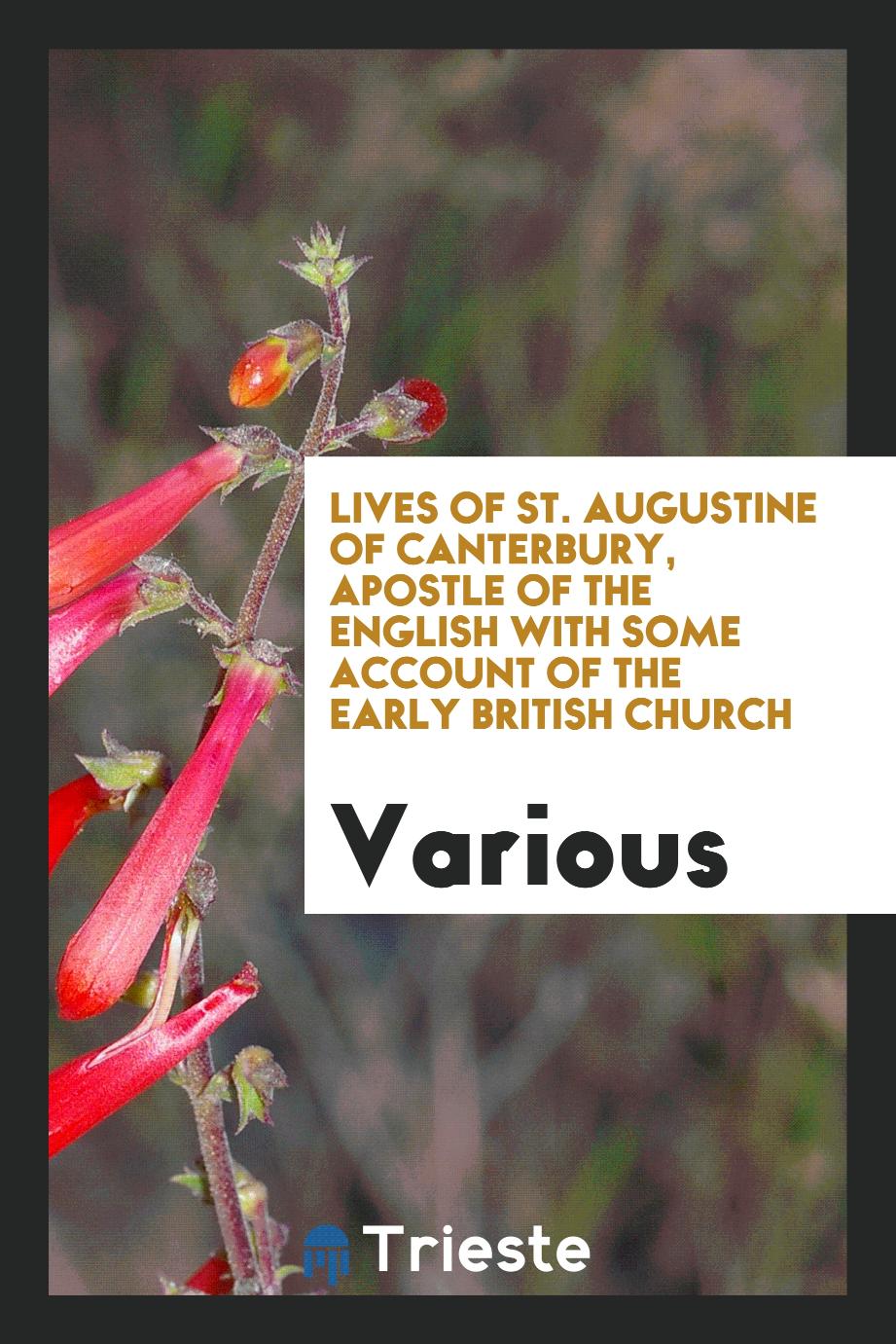 Lives of St. Augustine of Canterbury, Apostle of the English with some Account of the Early British Church