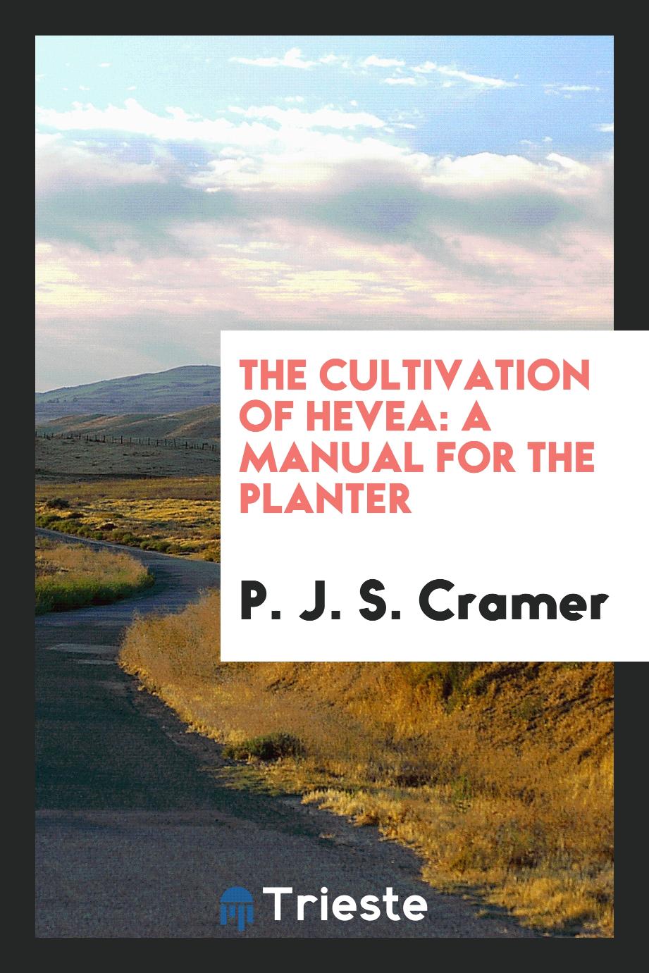 The cultivation of Hevea: a manual for the planter