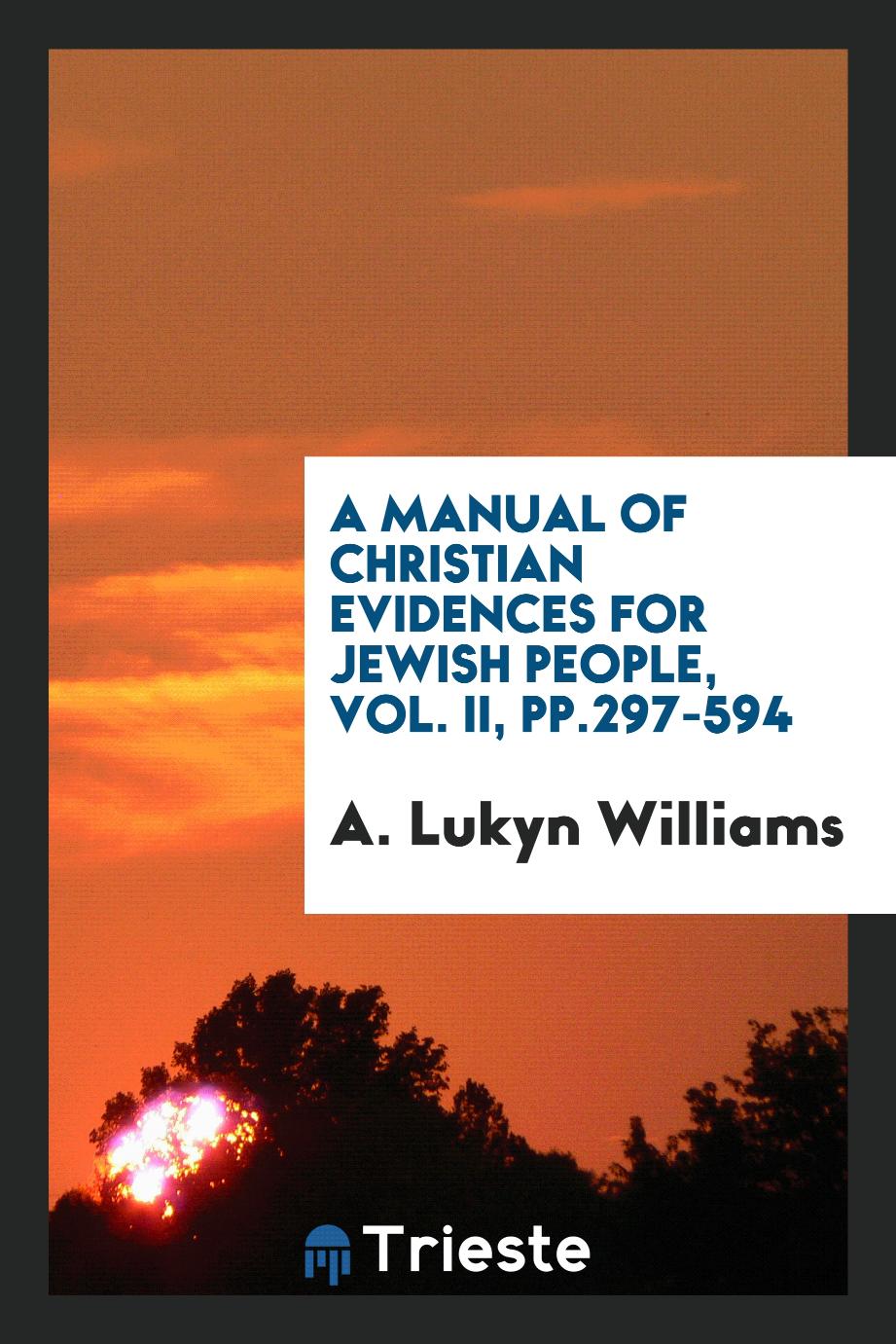 A manual of Christian evidences for Jewish people, Vol. II, pp.297-594