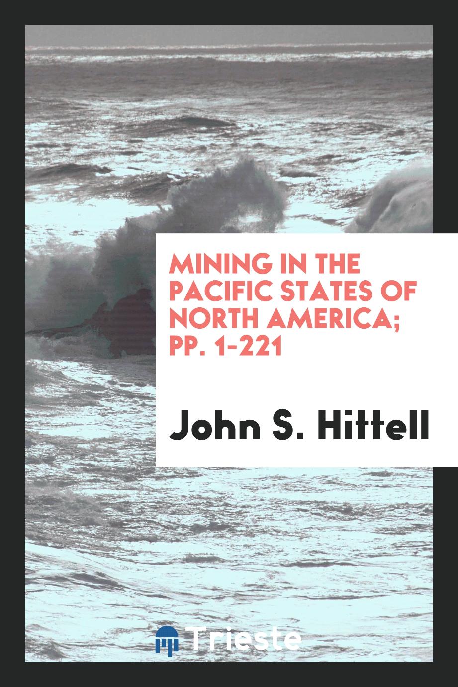Mining in the Pacific States of North America; pp. 1-221