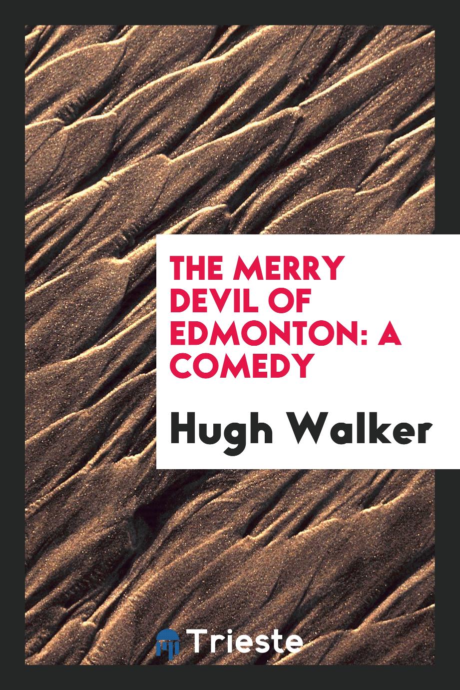The merry devil of Edmonton: A comedy