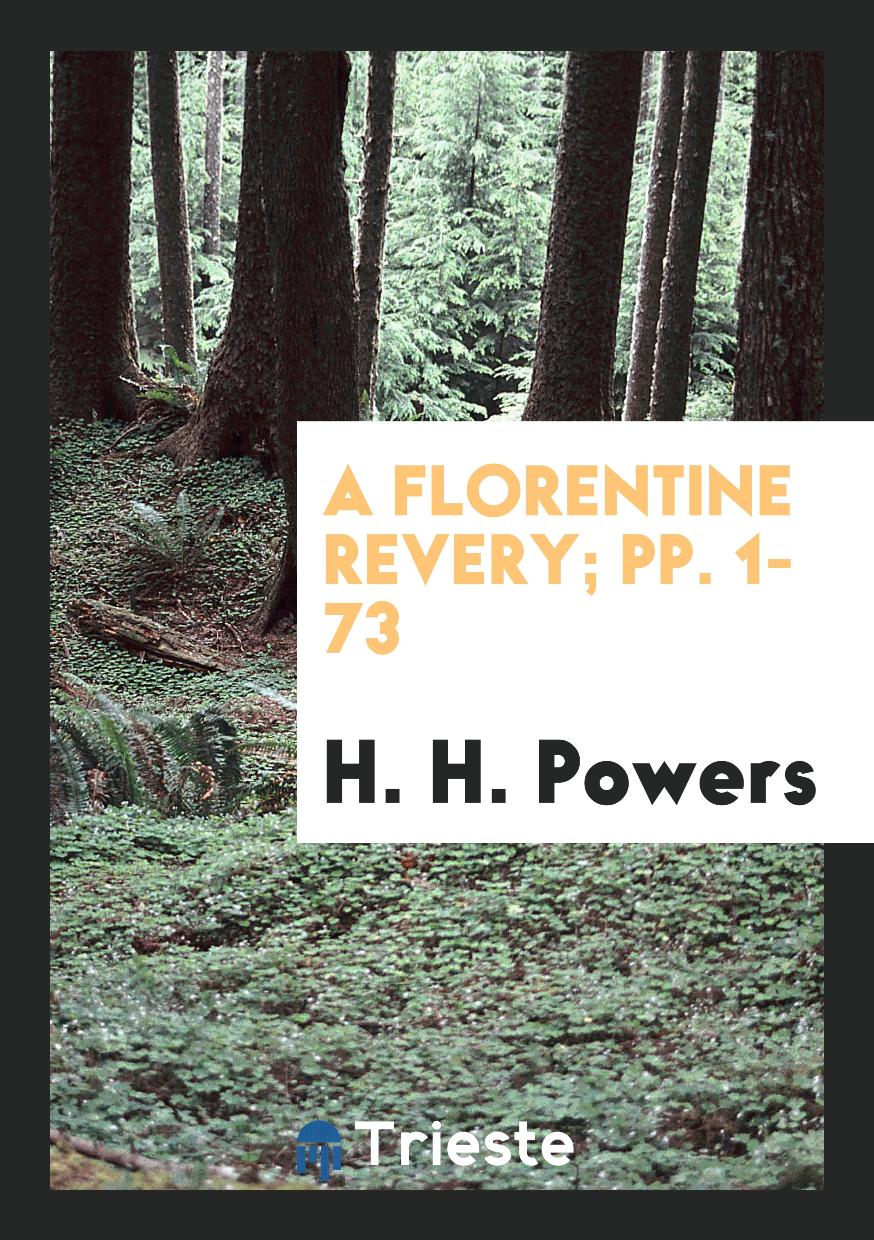 A Florentine Revery; pp. 1-73