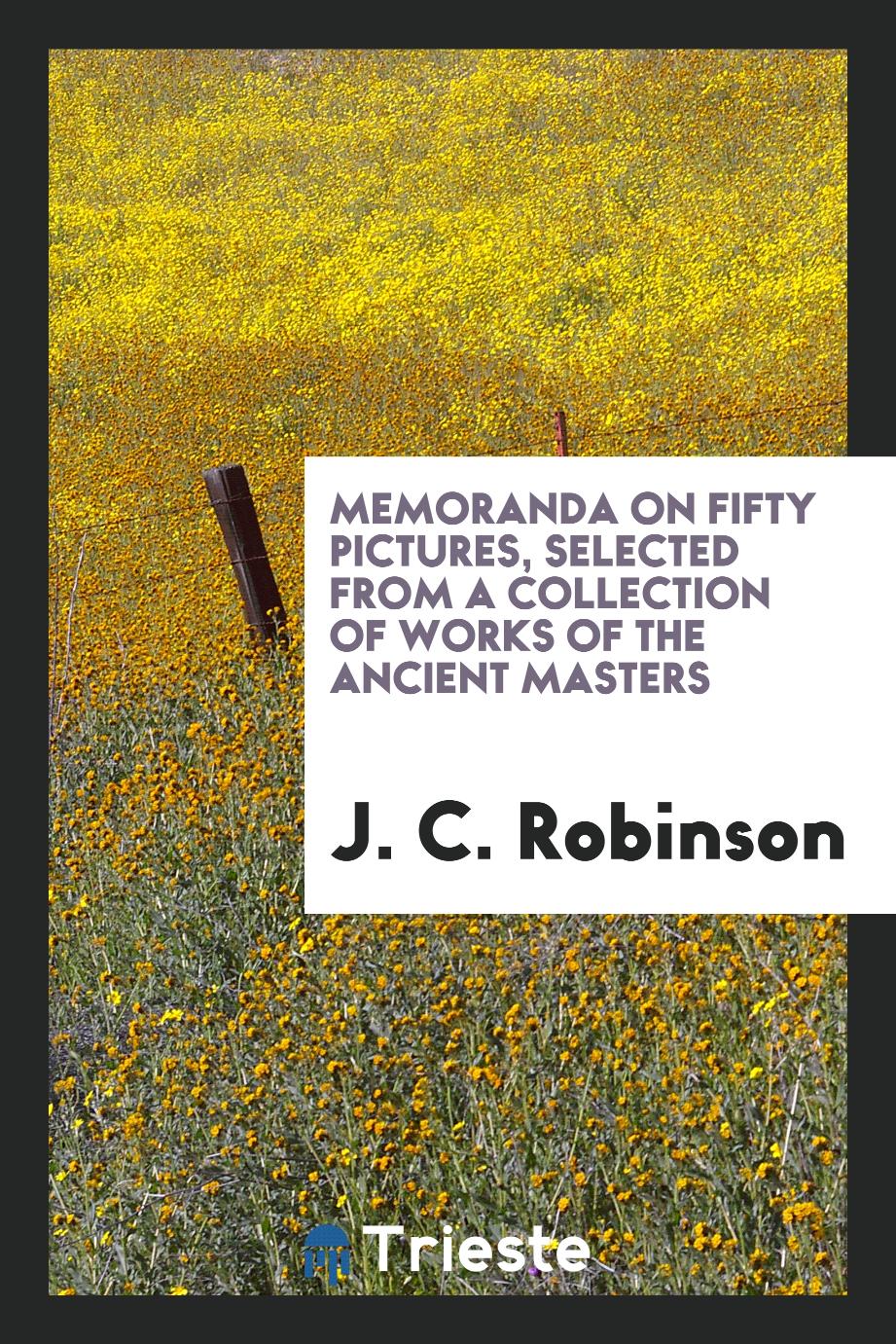Memoranda on fifty pictures, selected from a collection of works of the ancient Masters
