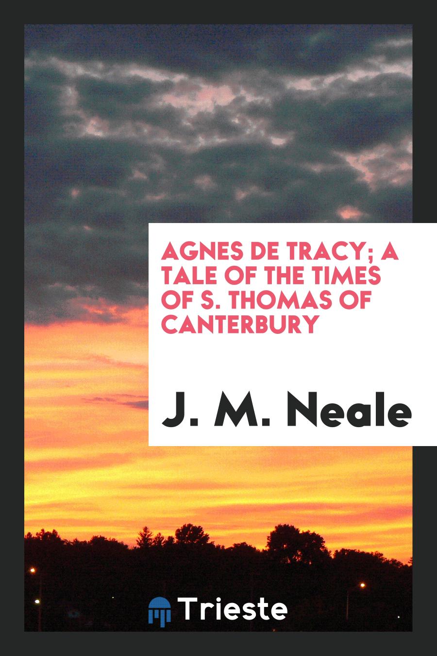 Agnes De Tracy; A Tale of the Times of S. Thomas of Canterbury