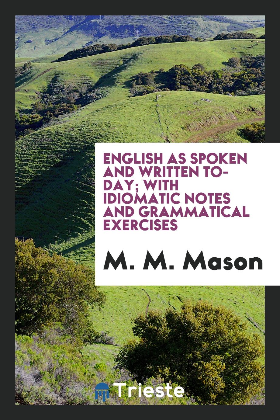 English as spoken and written to-day; with idiomatic notes and grammatical exercises