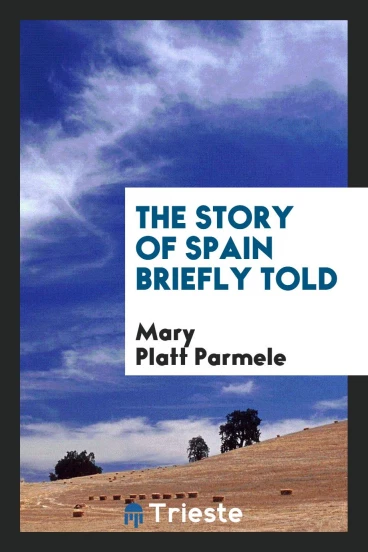 The Story of Spain Briefly Told