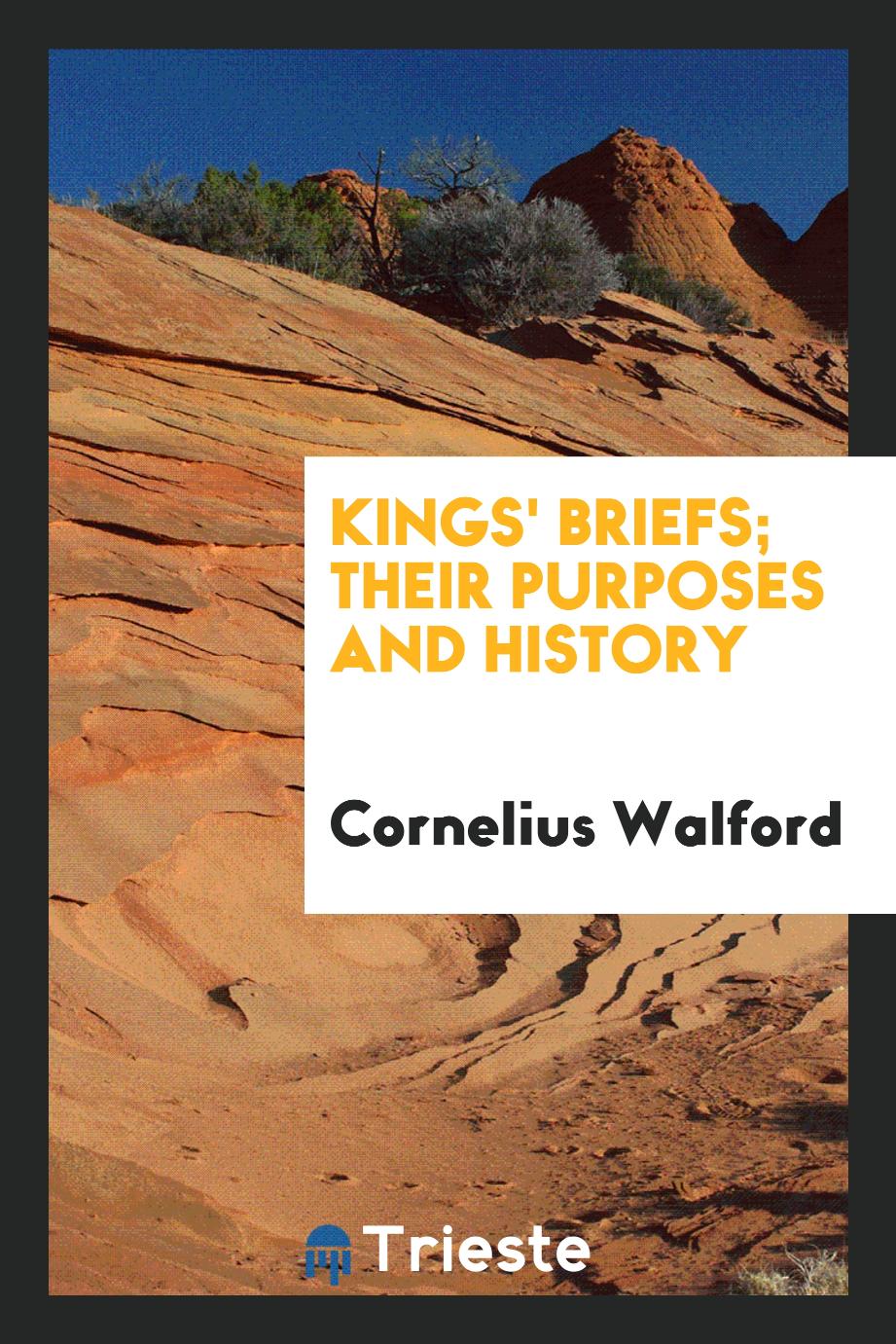 Kings' Briefs; Their Purposes and History