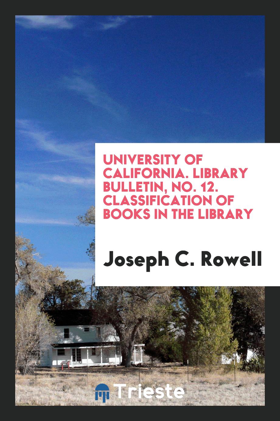 University of California. Library bulletin, No. 12. Classification of Books in the Library