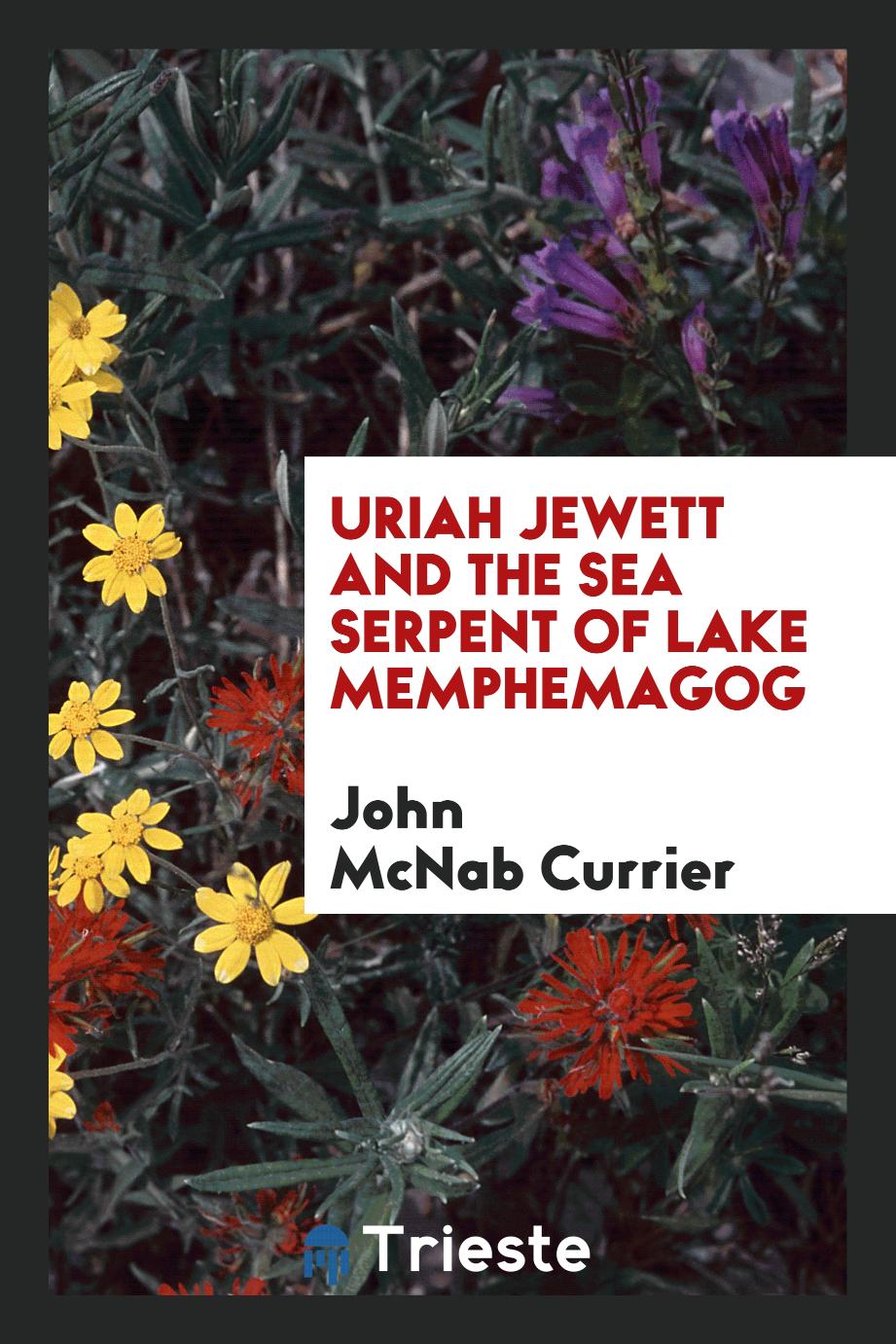 Uriah Jewett and the Sea Serpent of Lake Memphemagog