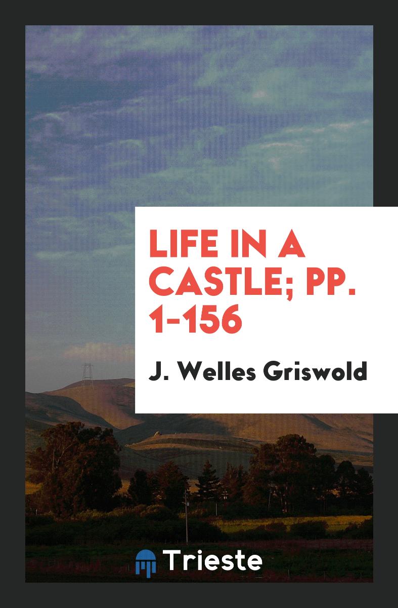 Life in a Castle; pp. 1-156