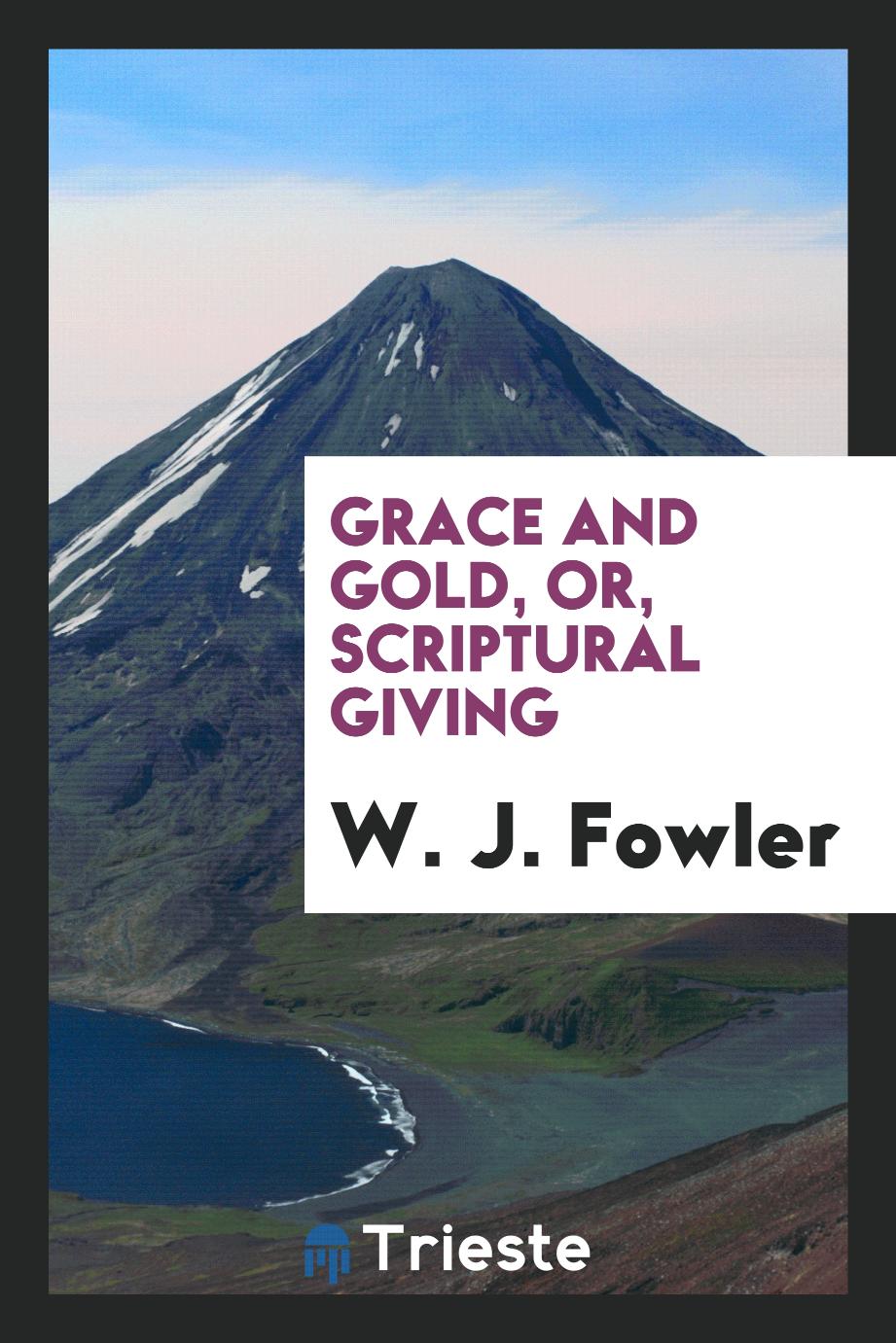 Grace and gold, or, Scriptural giving