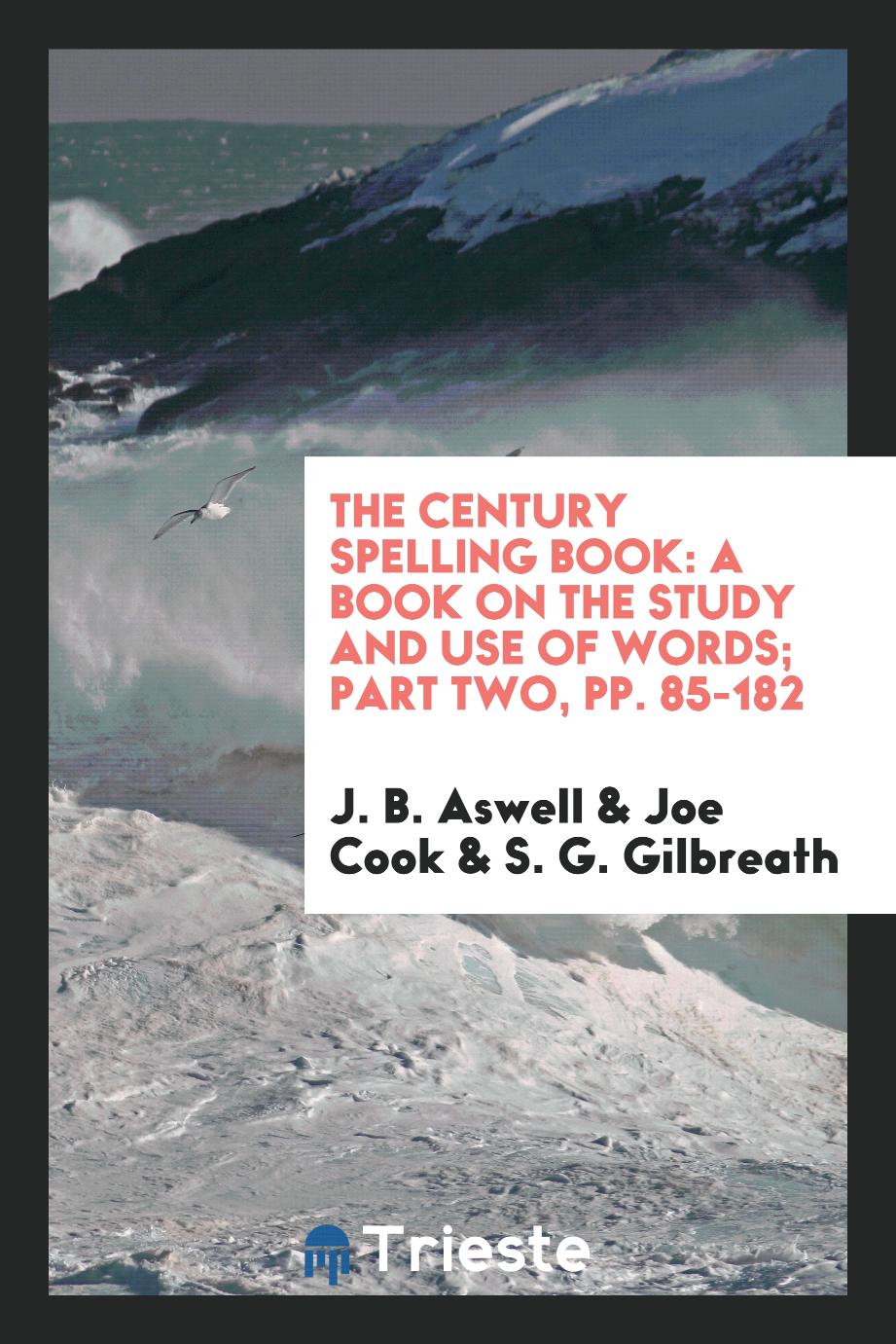 The Century Spelling Book: A Book on the Study and Use of Words; Part Two, pp. 85-182