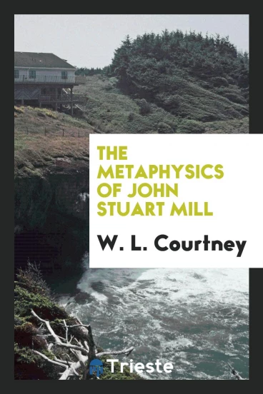 The Metaphysics of John Stuart Mill