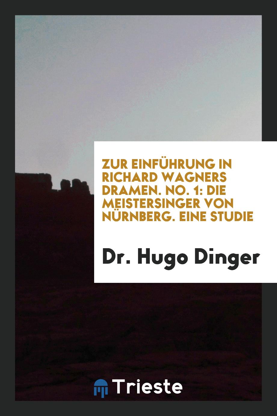 Zur Einführung in Richard Wagners Dramen. No. 1: Die Meistersinger von Nürnberg. Eine Studie