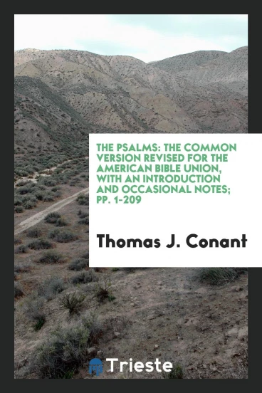 The Psalms: The Common Version Revised for the American Bible Union, with an Introduction and Occasional Notes; pp. 1-209