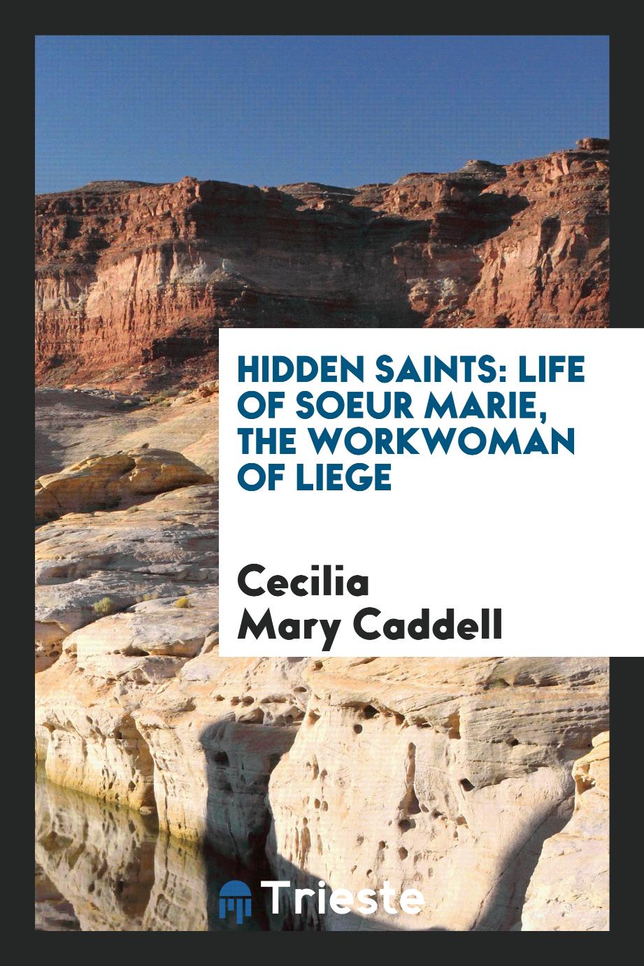 Hidden Saints: Life of Soeur Marie, the Workwoman of Liege
